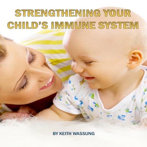 STRENGTHENING YOUR CHILD'S IMMUNE SYSTEM.