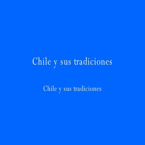 Chile Y Sus Tradiciones