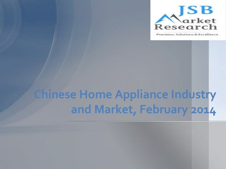 Chinese Home Appliance Industry and Market, February 2014