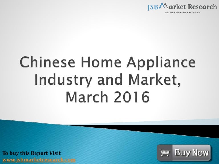 Chinese Home Appliance Industry and Market JSBMarketResearch