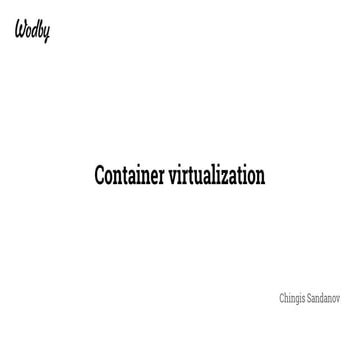 Chingis Sandanov. Container virtualization
