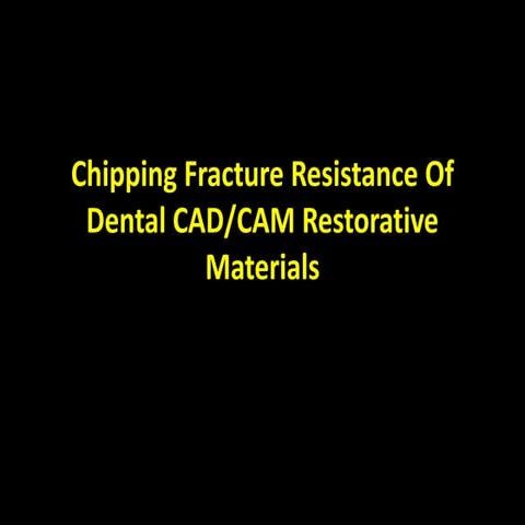 Chipping Fracture Resistance Of Dental CAD-CAM Restorative Materials.pptx