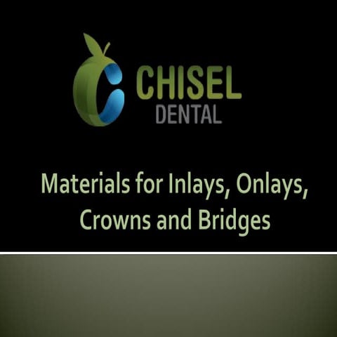Materials for Inlays, Onlays, Crowns and Bridges | PPT