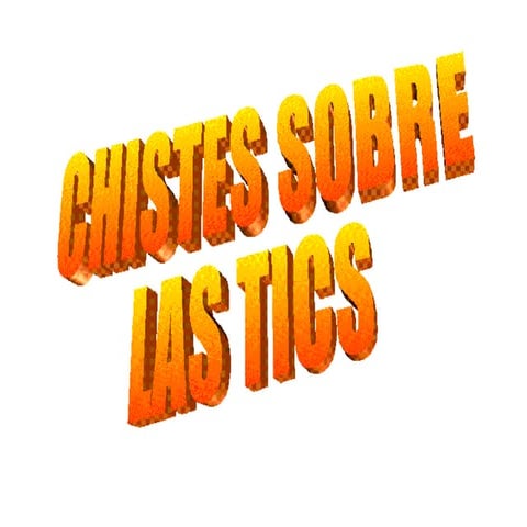 CHISTES SOBRE LAS TICS
