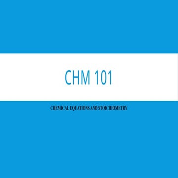 CHM 101CHEMICAL EQUATION AND STOICHIOMETRY.pptx