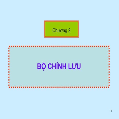 BG Điện tử công suất -  Chương 2 Bộ chỉnh lưu