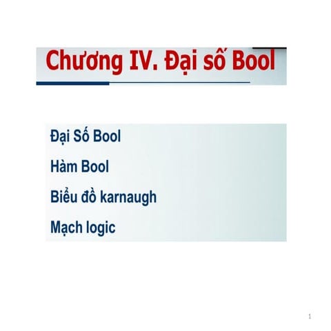 Chương 4. Đại số Bool (slides +bài tập).pptx