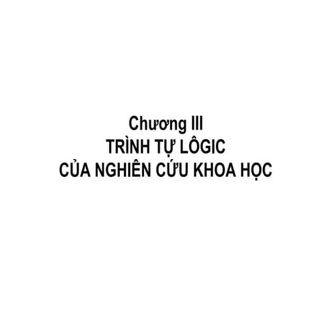 Chương iii.trinh tu logic cua nckh