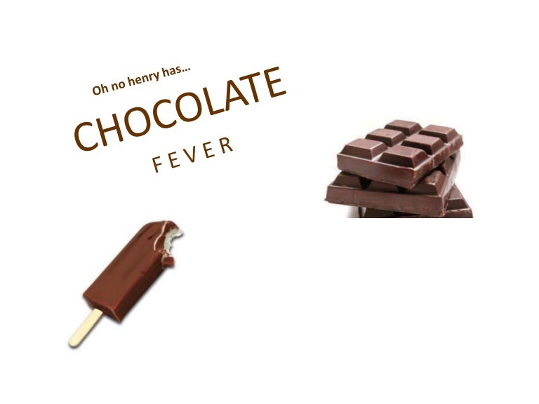 Chocolate fever