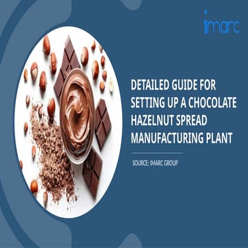 Chocolate Hazelnut Spread Manufacturing Plant Project Report.pptx