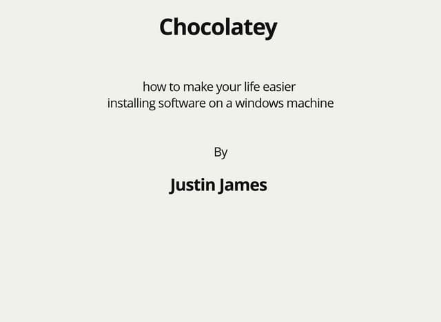Chocolatey - making the process of installing software on windows easy as pie