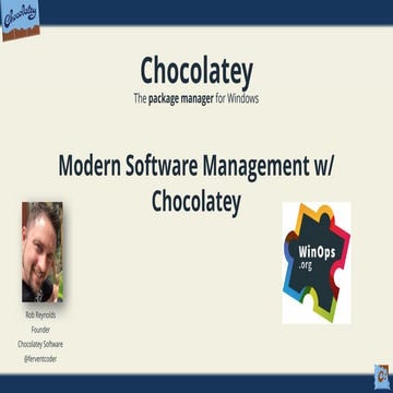 Modern Software Management on Windows w/Chocolatey | PPT