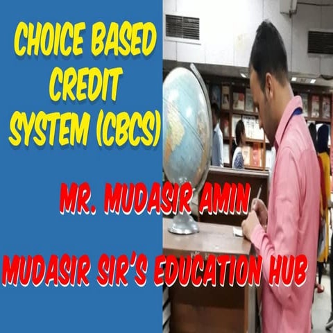 Choice Based Credit System (CBCS)-Objectives, Importance, Advantages, and UGC...