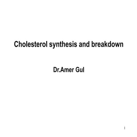 Cholesterol synthesis and breakdown