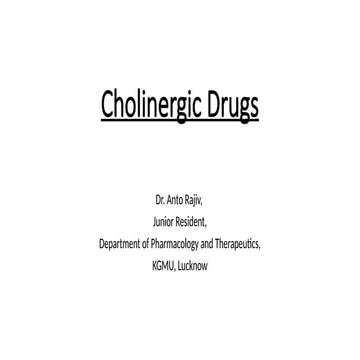 Cholinergic Drugs: Types, Actions & Therapeutic Uses.pptx