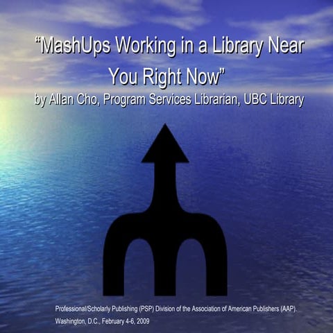  Mash-ups: Working in a Library Near you right now 