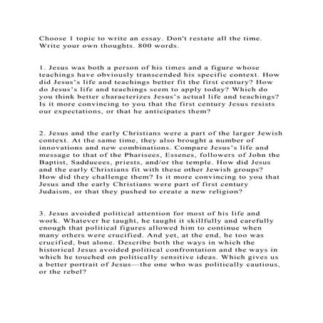 Choose 1 topic to write an essay. Dont restate all the time. Write .docx