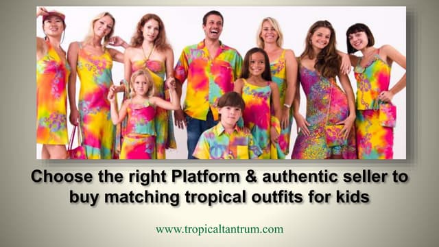 Choose the right Platform & authentic seller to buy matching tropical outfits...