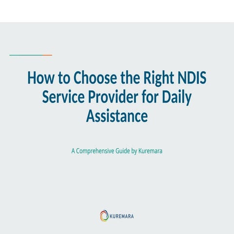 Choosing RIght NDIS Provider for Daily Assistance | PPTX