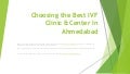 Choosing the best ivf clinic and Center In Ahmedabad 1 choosingthebestivfcliniccenter 211125120551 thumbnail 2