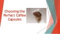 Choosing the Perfect Coffee Capsules