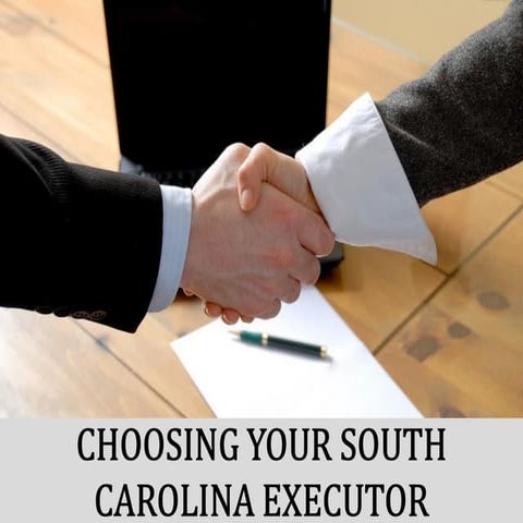 Choosing Your South Carolina Executor
