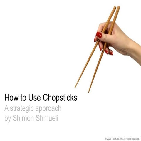 The Chopstick Principles