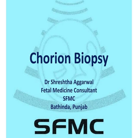 Chorion biopsy ( Chorion Villus Sampling)