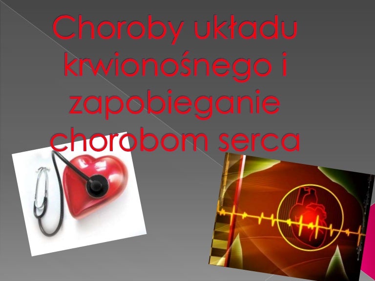 Zapobieganie Chorobom Zawodowym Polega Na Choroby układu krwionośnego i zapobieganie chorobom serca