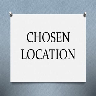 Chosen location