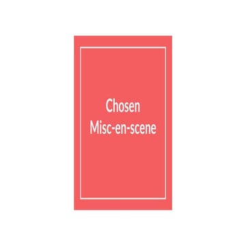Chosen misc en-scene