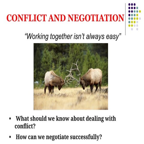 Organizational Behavior : Conflicts and Negotiation