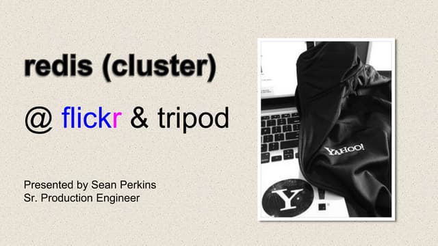 RedisConf17 - Redis Cluster at flickr and tripod