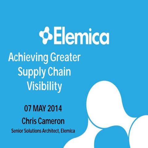 Technology Breakout – Chris Cameron, Elemica: “Achieving Greater Supply Chain...