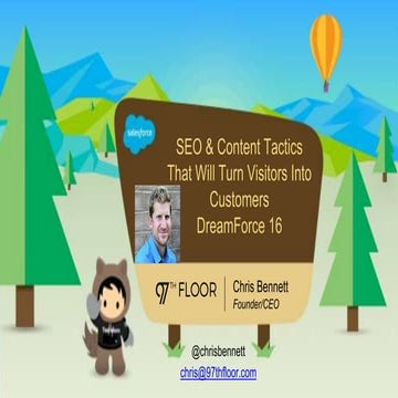 SEO and Content Tatics that will turn visitors into contacts Dreamforce 16 Ch...