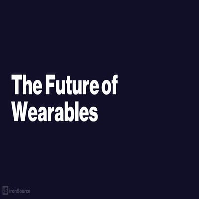 Cannes Lions 2015 - The Paradox of Wearables - Presented by ironSource Head o...