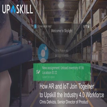 Chris Delvizis (Upskill): How AR and IoT Join Together to Upskill the Industr...