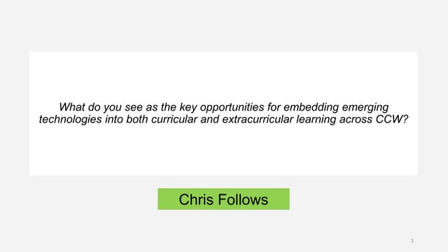 Key opportunities for embedding emerging technologies  into both curricular and extracurricular learning across CCW