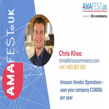  Christopher Khoo | AmafestUK |  Amazon Vendor Operations – Save Your Company...