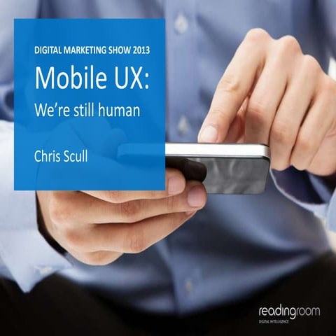 Mobile UX: We're Still Human by Chris Scull