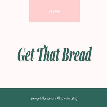 Get That Bread: Leverage Influence with Affiliate Marketing