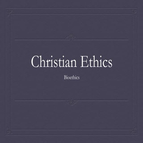Christian Ethics - Bioethics