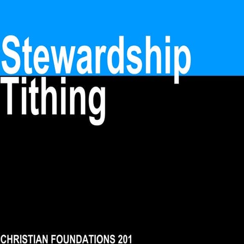 Christian foundations 201 - Stewardship & Tithing