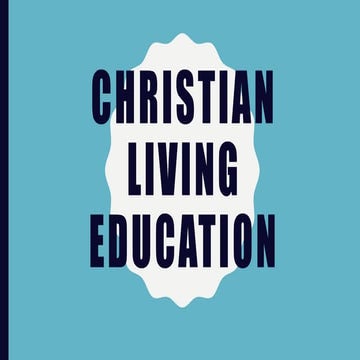 CHRISTIAN LIVING EDUCATION