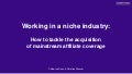 Working in a Niche Industry: How to Tackle the Acquisition of Mainstream Affiliate Coverage