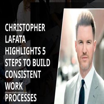 Christopher Lafata Highlights 5 Steps to Build Consistent Work ...