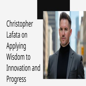 Christopher Lafata on Applying Wisdom to Innovation and Progress | PPTX
