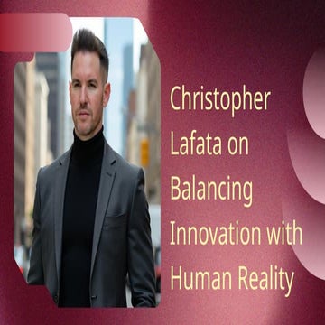 Christopher Lafata on Balancing Innovation with Human Reality | PPTX