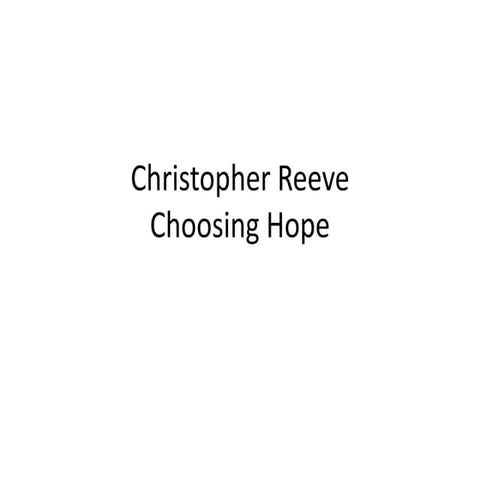 Christopher reeve choosing hope | PPTX
