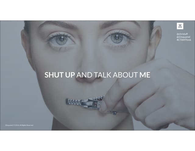 Shut up and talk about me